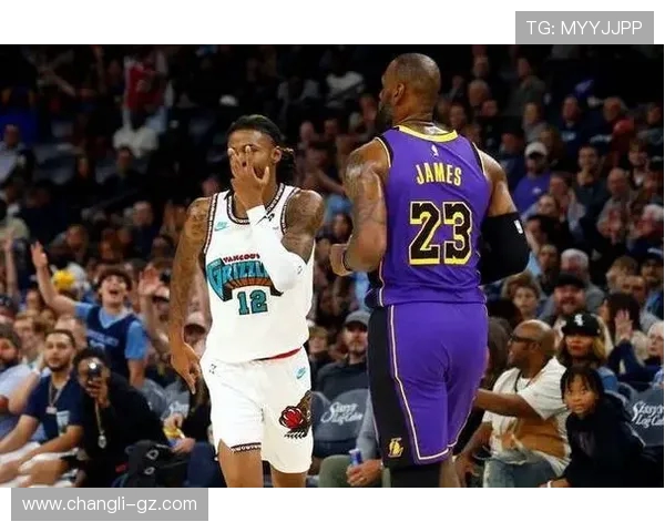 灰熊迎战湖人巅峰对决詹姆斯再遇莫兰特强强碰撞引爆全场激情